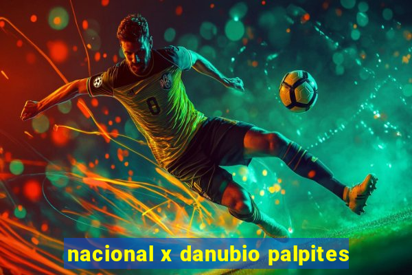 nacional x danubio palpites